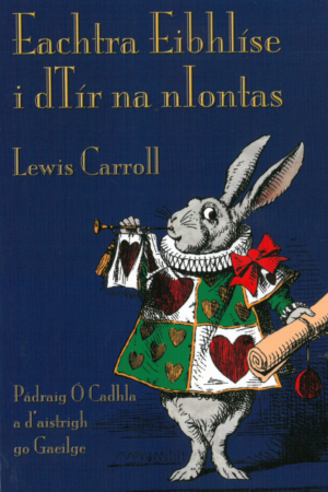 Eachtra Eibhlíse i dTír na nIontas (Alice’s Adventures in Wonderland)