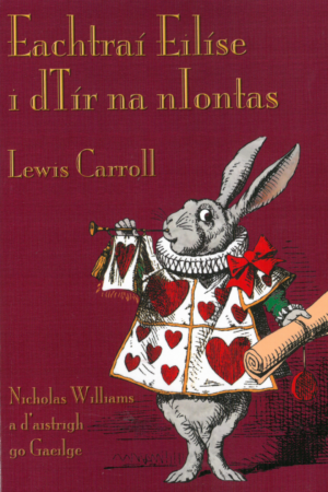 Eachtraí Eilíse i dTír na nIontas (Alice’s Adventures in Wonderland)