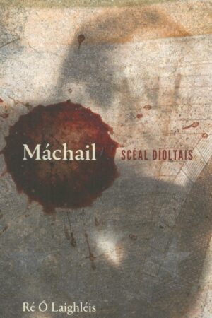 Máchail: Scéal Díoltais (Winner – Gradam Uí Shúilleabháin 2020)