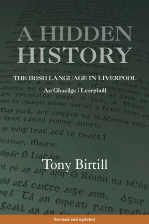 A Hidden History - The Irish Language in Liverpool / An Ghaeilge i Learpholl