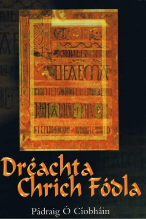 Dréachta Chrích Fódhla (Volume 1)