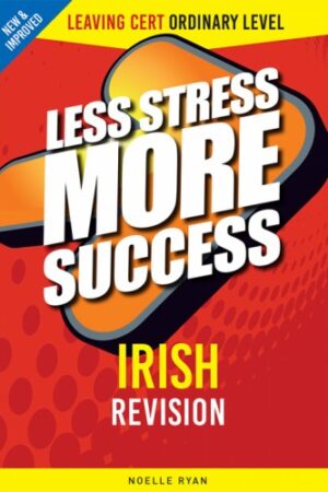 Less Stress More Success – Leaving Certificate Ordinary Level (6th Edition)