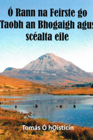 Ó Rann na Feirste go Taobh an Bhogaigh agus scéalta eile