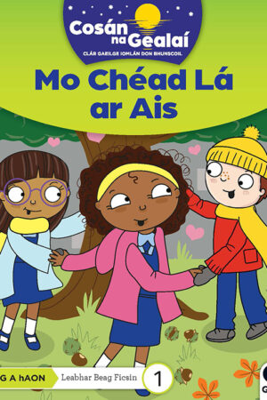 Cosán na Gealaí (Rang 1) – Leabhar 1 Ficsean – Mo Chéad Lá ar Ais (1st Class)