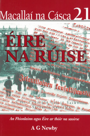 Macallaí na Cásca 21 - Éire na Rúise - An Fhionlainn agus Éire ar thóir na saoirse