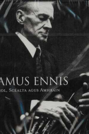 Séamus Ennis – Ceol, Scéalta agus Amhráin