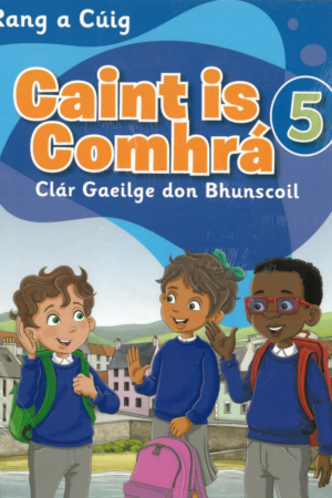 Caint is Comhrá 5 - Clár Gaeilge don Bhunscoil - 5th Class