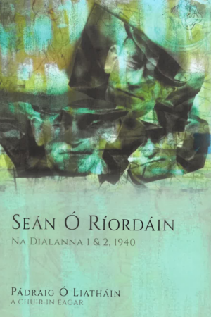 Seán Ó Ríordáin – Na Dialanna 1 & 2 1940  (Seán Ó Ríordáin's Diaries, Volume 1 and 2)