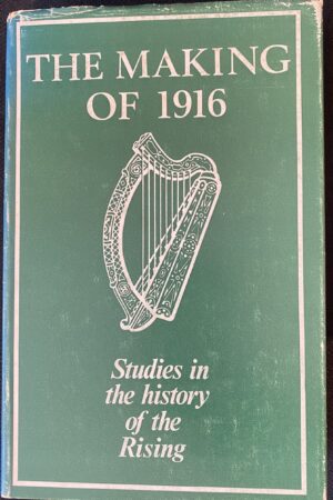 The Making of 1916 - Studies in the History of the Rising (secondhand)