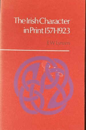 The Irish Character in Print 1571 - 1923 (Secondhand)