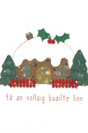 Tá an Nollaig Buailte Linn – Maróg Nollag / Christmas Pudding