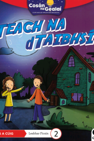 Cosán na Gealaí  (Rang 5) – Leabhar 2 Ficsean – Teach na dTaibhsí