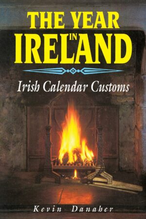 The Year in Ireland - Irish Calendar Customs