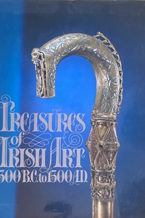 Treasures of Irish Art 1500 B.C. to 1500 A.D. (ar athláimh)