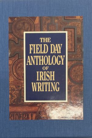 The Field Day Anthology of Irish Writing - Volume I–III (secondhand)